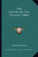 The Poetry Of The Talmud B0BNLMP36F Book Cover
