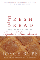 Fresh Bread: And Other Gifts of Spiritual Nourishment 0877932832 Book Cover