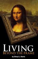 Living Beyond The Frame 1599790106 Book Cover