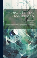 Musical Letters From Abroad: Including Detailed Accounts of the Birmingham, Norwich, and Dusseldorf Musical Festivals of 1852 1020707992 Book Cover