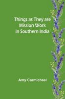 Things as they are Mission work in Southern India 9357949909 Book Cover