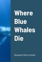 Where Blue Whales Die 1312113774 Book Cover