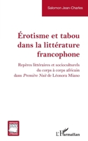 Érotisme et tabou dans la littérature francophone: Repères littéraires et socioculturels du corps à corps africain dans Première Nuit de Léonora Miano (Critiques Littéraires) (French Edition) 2336501139 Book Cover