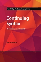 Continuing Syntax: Hierarchy and Locality (Cambridge Textbooks in Linguistics) 1009291661 Book Cover