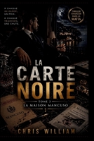 LA CARTE NOIRE - Tome 3 - La Maison Mancuso: Thriller mafieux et financier – guerre de succession, manipulation et pouvoir invisible (French Edition) B0H3H2ML7T Book Cover