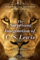 The Surprising Imagination of C. S. Lewis: An Introduction 1426795106 Book Cover
