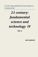 21 Century: Fundamental Science and Technology IV. Vol 2: Proceedings of the Conference. North Charleston, 16-17.06.2014 1500315664 Book Cover