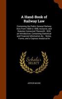 A Hand-Book of Railway Law: Containing the Public General Railway Acts from 1838 to 1858, Inclusive, and Statutes Connected Therewith : With an ... : Notes, Forms, and a Copious Analytical in 1147023050 Book Cover