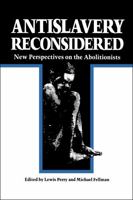 Antislavery Reconsidered: New Perspectives on the Abolitionists 0807108898 Book Cover
