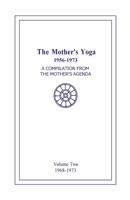 The Mother's Yoga 1956-1973, Volume Two 1968-1973: A Compilation from The Mother's Agenda 9395460121 Book Cover