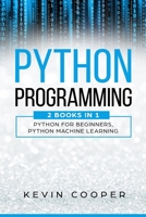 Python Programming: 2 Books in 1: Python For Beginners & Machine Learning 1678527564 Book Cover