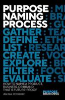 Purpose Naming Process: How to name a Product, Business, or Brand that is Future-proof B0F7938QKY Book Cover