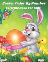 Easter Color By Number Coloring Book For Kids: Coloring Book for Kids B08XT9L75Y Book Cover