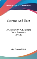 Socrates And Plato: A Criticism Of A. E. Taylor's Varia Socratica (1913) 1177383756 Book Cover