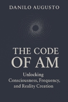 The I Am Code: Unlocking Consciousness, Frequency, and Reality Creation (Portuguese Edition) B0FNLDV625 Book Cover