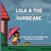 Lola and the Hurricane: a Severe Weather Preparedness Book for Young Children 1954885148 Book Cover