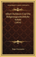 Albert Eichhorn Und Die Religionsgeschichtliche Schule (1914) 1172592799 Book Cover