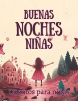 buenas noches niñas: Cuentos de buenas noches para niñas: Viajes mágicos y sueños brillantes (Spanish Edition) B0CYXZY4MV Book Cover