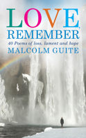 Love, Remember: 40 poems of loss, lament and hope 1786225522 Book Cover