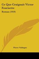 Ce Que Craignait Victor Fournette: Roman (1919) 110407916X Book Cover