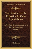 The libertine led to reflection by calm expostulation, a method recommended in a farewell address to his younger brethren by an old parochial clergyman. 1167041216 Book Cover