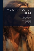 The Divinity Of Jesus Christ 102484174X Book Cover