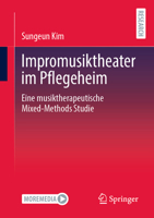 Impromusiktheater im Pflegeheim: Eine musiktherapeutische Mixed-Methods Studie (German Edition) 3658482893 Book Cover