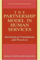 The Partnership Model in Human Services: Sociological Foundations and Practices (Clinical Sociology: Research and Practice) 0306462745 Book Cover