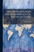 Der Friede in Europa. Eine völkerrechtlich-politische Studie. 1147800103 Book Cover