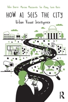 How AI Sees the City: Urban Visual Intelligence 1041086458 Book Cover