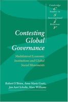 Contesting Global Governance: Multilateral Economic Institutions and Global Social Movements (Cambridge Studies in International Relations) 0521774403 Book Cover