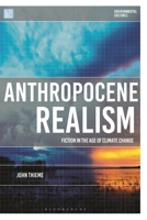 Anthropocene Realism: Fiction in the Age of Climate Change 1350296031 Book Cover