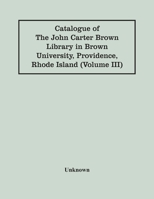 Catalogue Of The John Carter Brown Library In Brown University, Providence, Rhode Island (Volume Ii) 9354447295 Book Cover