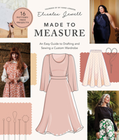 Made to Measure: An Easy Guide to Drafting and Sewing a Custom Wardrobe - 16 Pattern-Free Projects 0760382808 Book Cover
