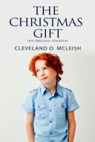 The Christmas Gift: The Original Stageplay 1724532685 Book Cover
