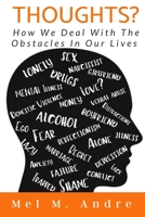 Thoughts?: How We Deal With The Obstacles In Our Lives 1652864733 Book Cover