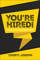 You're Hired!: Putting Your Sociology Major to Work 1787144909 Book Cover
