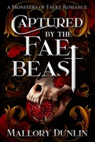 Captured by the Fae Beast B0BHGB5MLL Book Cover