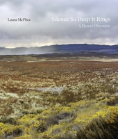 Silence So Deep It Rings: A Desert Chronicle 0691281130 Book Cover
