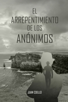 El arrepentimiento de los anónimos (Spanish Edition) 8409406276 Book Cover