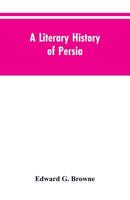 A Literary History of Persia; Volume 1 9353604524 Book Cover