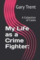 My Life as a Crime Fighter: Book 2:: A Collection of Cases B09GCT3V15 Book Cover