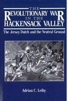 The Revolutionary War in the Hackensack Valley: The Jersey Dutch and the Neutral Ground, 1775-1783 1258207273 Book Cover