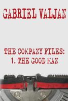 The Company Files: The Good Man (Book 1) 1685127088 Book Cover