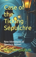 Case of the Ticking Sepulchre: New Adventures of Sherlock Holmes B0HH99WPSR Book Cover