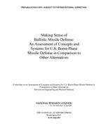 Making Sense of Ballistic Missile Defense: An Assessment of Concepts and Systems for U.S. Boost-Phase Missile Defense in Comparison to Other Alternatives 0309216109 Book Cover