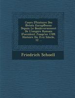 Cours D'Histoire Des Etats Europ Eens: Depuis Le Bouleversement de L'Empire Romain D'Occident Jusqu'en 1789. Histoire Du XVII Silecle, 12 ... 1286953243 Book Cover