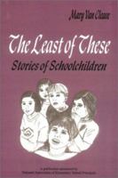 The Least of These:: Stories of Schoolchildren 0803962002 Book Cover