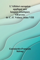 L'Alfabet europ en appliqu aux langues asiatiques OEuvres de C.-F. Volney, tome VIII (French Edition) 9368396183 Book Cover
