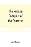 The Russian Conquest of the Caucasus - Primary Source Edition 9353890101 Book Cover